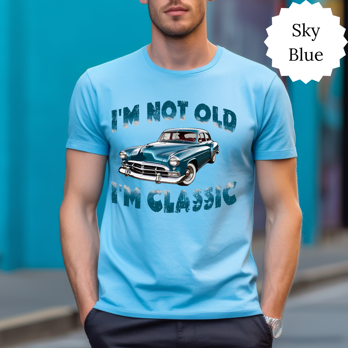 I'm Not Old I'm Classic T- Shirt Sweatshirt • Funny Car Graphic Shirt, Car Lovers Shirt • Vintage Car - Classic Car T- Shirt, Sweatshirt